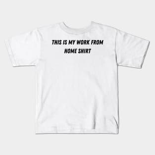 This is my work from home shirt Kids T-Shirt